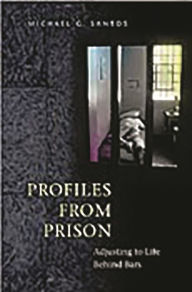 Title: Profiles from Prison: Adjusting to Life Behind Bars, Author: Michael G. Santos