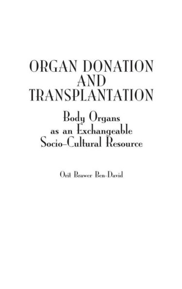 Organ Donation and Transplantation: Body Organs as an Exchangeable Socio-Cultural Resource