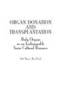 Organ Donation and Transplantation: Body Organs as an Exchangeable Socio-Cultural Resource