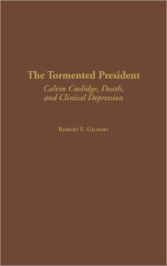 Title: The Tormented President, Author: Robert E. Gilbert