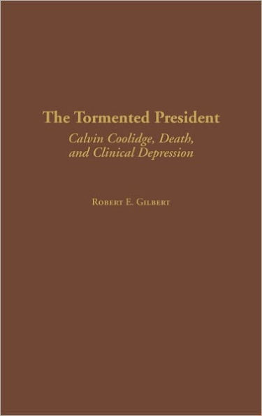 The Tormented President: Calvin Coolidge, Death, and Clinical Depression
