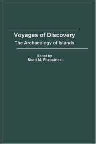 Title: Voyages of Discovery: The Archaeology of Islands, Author: Scott M. Fitzpatrick