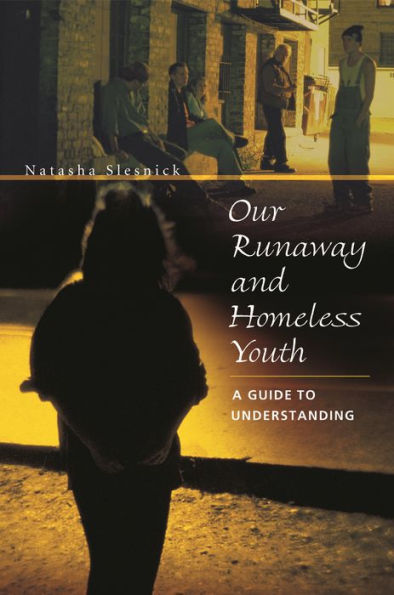 Our Runaway and Homeless Youth: A Guide to Understanding