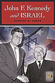 Title: John F. Kennedy and Israel, Author: Herbert Druks