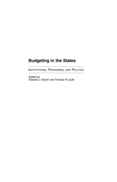 Budgeting in the States: Institutions, Processes, and Politics