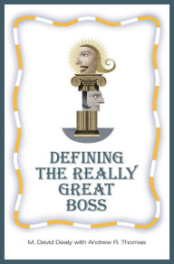 Title: Defining the Really Great Boss, Author: Milton D. Dealy
