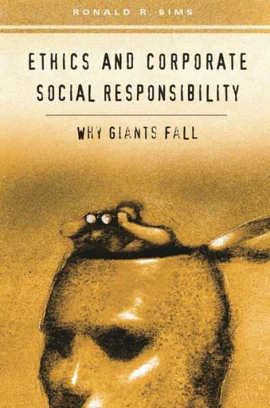 Ethics and Corporate Social Responsibility: Why Giants Fall / Edition 1