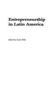 Title: Entrepreneurship in Latin America: Perspectives on Education and Innovation, Author: Scott Tiffin