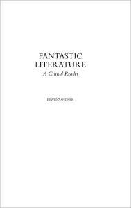 Title: Fantastic Literature: A Critical Reader, Author: David M. Sandner