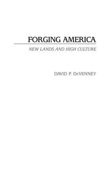 Forging America: New Lands and High Culture