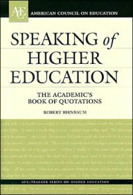 Title: Speaking of Higher Education: The Academic's Book of Quotations, Author: Robert Birnbaum