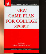 Title: New Game Plan for College Sport, Author: Richard E. Lapchick