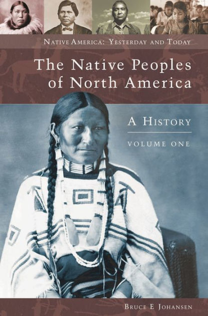 The Native Peoples of North America: A History by Bruce Johansen ...