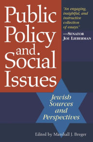 Title: Public Policy and Social Issues: Jewish Sources and Perspectives, Author: Marshall J. Breger