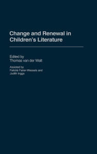 Title: Change and Renewal in Children's Literature, Author: Thomas van der Walt