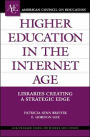 Higher Education in the Internet Age: Libraries Creating a Strategic Edge