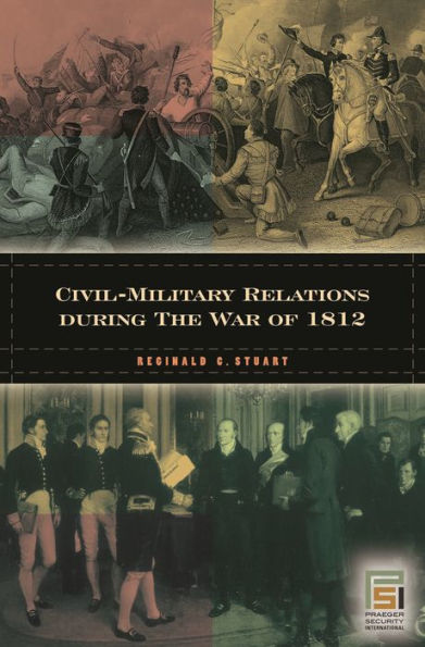 Civil-Military Relations during the War of 1812