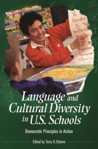 Title: Language and Cultural Diversity in U.S. Schools: Democratic Principles in Action, Author: Terry A. Osborn