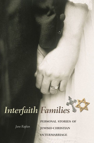 Interfaith Families: Personal Stories of Jewish-Christian Intermarriage