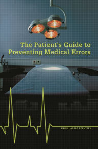 Title: The Patient's Guide to Preventing Medical Errors, Author: Karin J. Berntsen