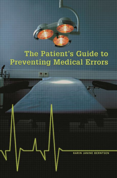The Patient's Guide to Preventing Medical Errors
