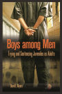 Boys among Men: Trying and Sentencing Juveniles as Adults