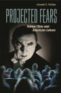 Projected Fears: Horror Films and American Culture / Edition 1