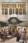 Alternative view 1 of Screens Fade to Black: Contemporary African American Cinema