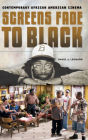 Screens Fade to Black: Contemporary African American Cinema