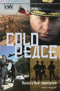 Title: Cold Peace: Russia's New Imperialism, Author: Janusz Bugajski