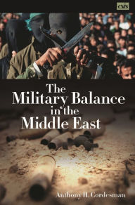 Title: The Military Balance in the Middle East, Author: Anthony H. Cordesman