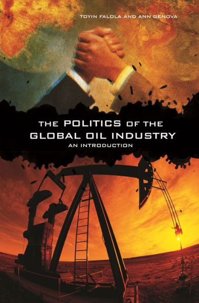 The Politics of the Global Oil Industry: An Introduction / Edition 1