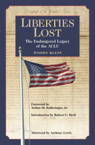 Title: Liberties Lost: The Endangered Legacy of the ACLU, Author: Woody Klein