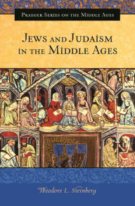 Title: Jews and Judaism in the Middle Ages, Author: Theodore L. Steinberg
