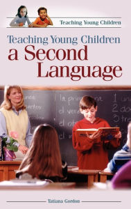 Title: Teaching Young Children a Second Language, Author: Tatiana Gordon