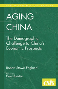 Title: Aging China: The Demographic Challenge to China's Economic Prospects, Author: Robert Stowe England