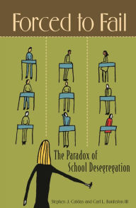 Title: Forced to Fail: The Paradox of School Desegregation, Author: Stephen J. Caldas