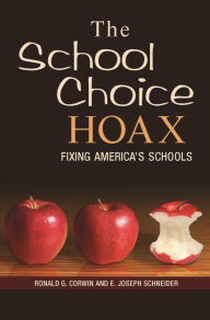 Title: The School Choice Hoax: Fixing America's Schools, Author: Ronald G. Corwin