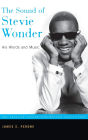 The Sound of Stevie Wonder: His Words and Music