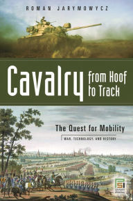 Title: Cavalry from Hoof to Track, Author: Roman Jarymowycz