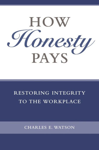 How Honesty Pays: Restoring Integrity to the Workplace