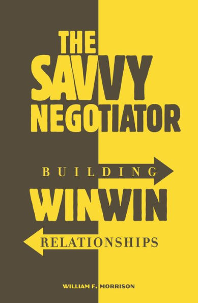 The Savvy Negotiator: Building Win/Win Relationships