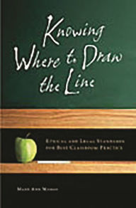 Title: Knowing Where to Draw the Line: Ethical and Legal Standards for Best Classroom Practice, Author: Mary Ann Manos