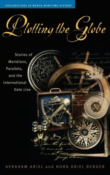 Plotting the Globe: Stories of Meridians, Parallels, and the International Date Line
