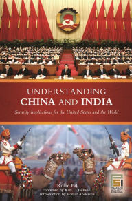 Title: Understanding China and India: Security Implications for the United States and the World, Author: Rollie Lal