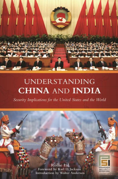 Understanding China and India: Security Implications for the United States and the World