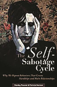 Title: The Self-Sabotage Cycle: Why We Repeat Behaviors That Create Hardships and Ruin Relationships, Author: Stanley Rosner