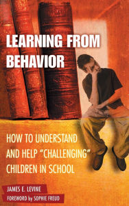 Title: Learning from Behavior: How to Understand and Help Challenging Children in School, Author: James E. Levine