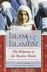 Title: Islam vs. Islamism: The Dilemma of the Muslim World, Author: Peter R. Demant