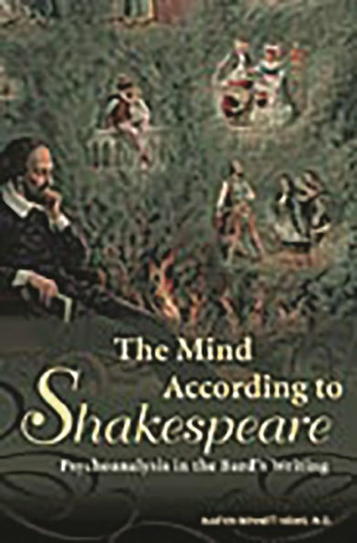 the Mind According to Shakespeare: Psychoanalysis Bard's Writing